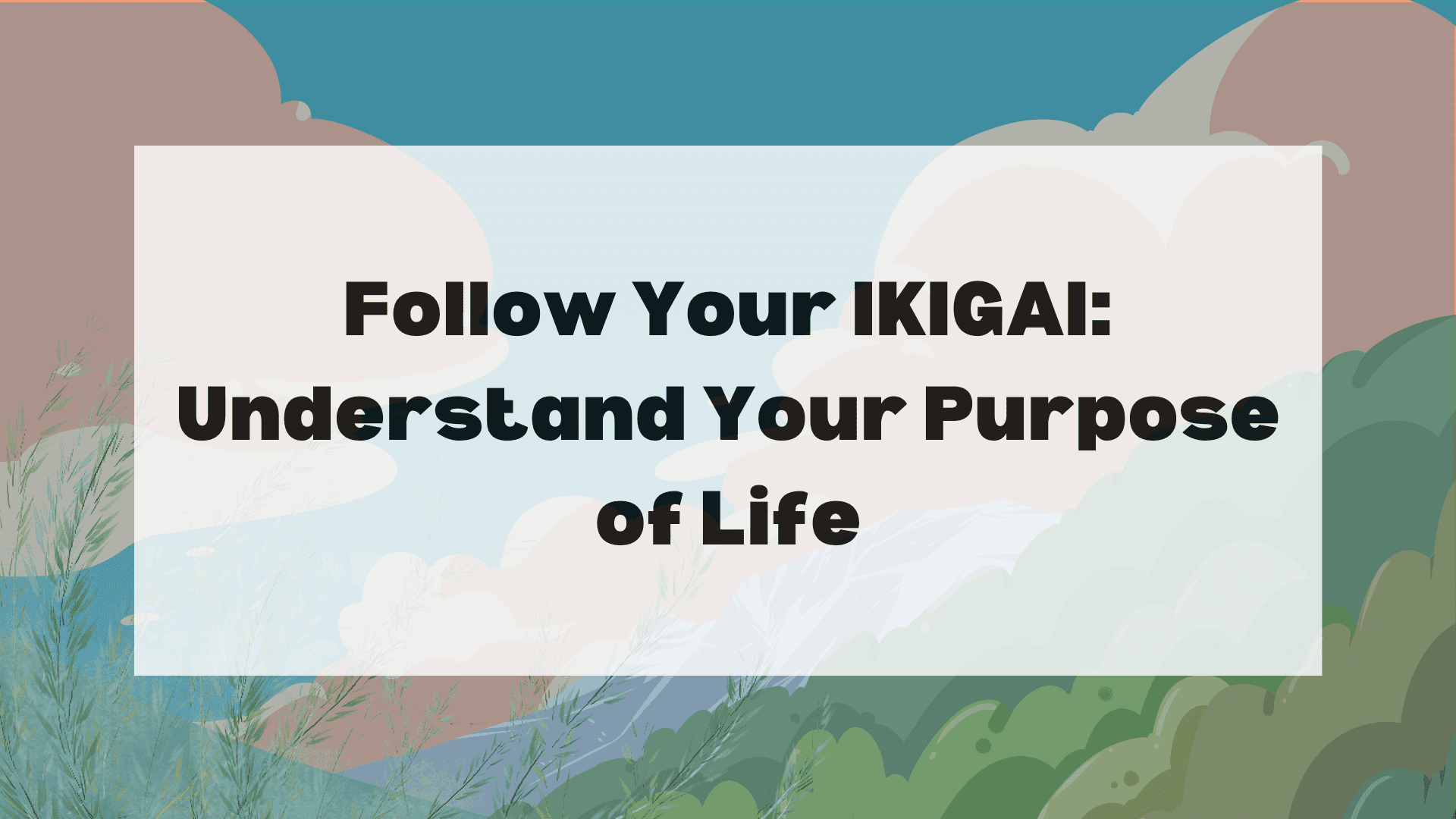 follow-your-ikigai-understand-your-purpose-of-life
