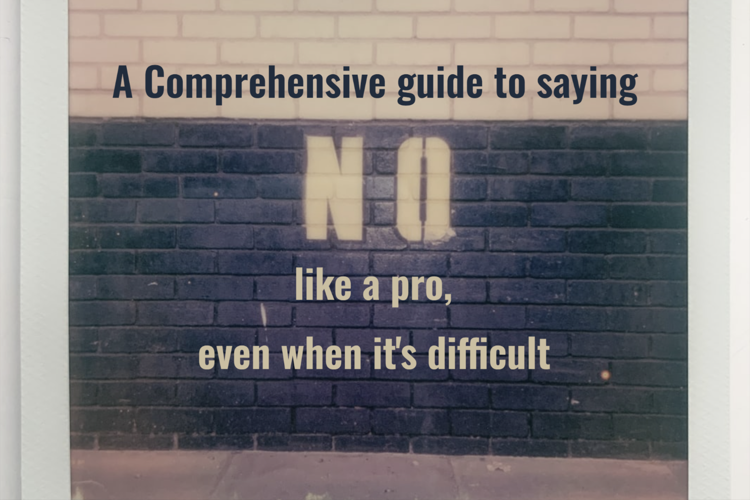 A Comprehensive Guide to the Art of Saying NO