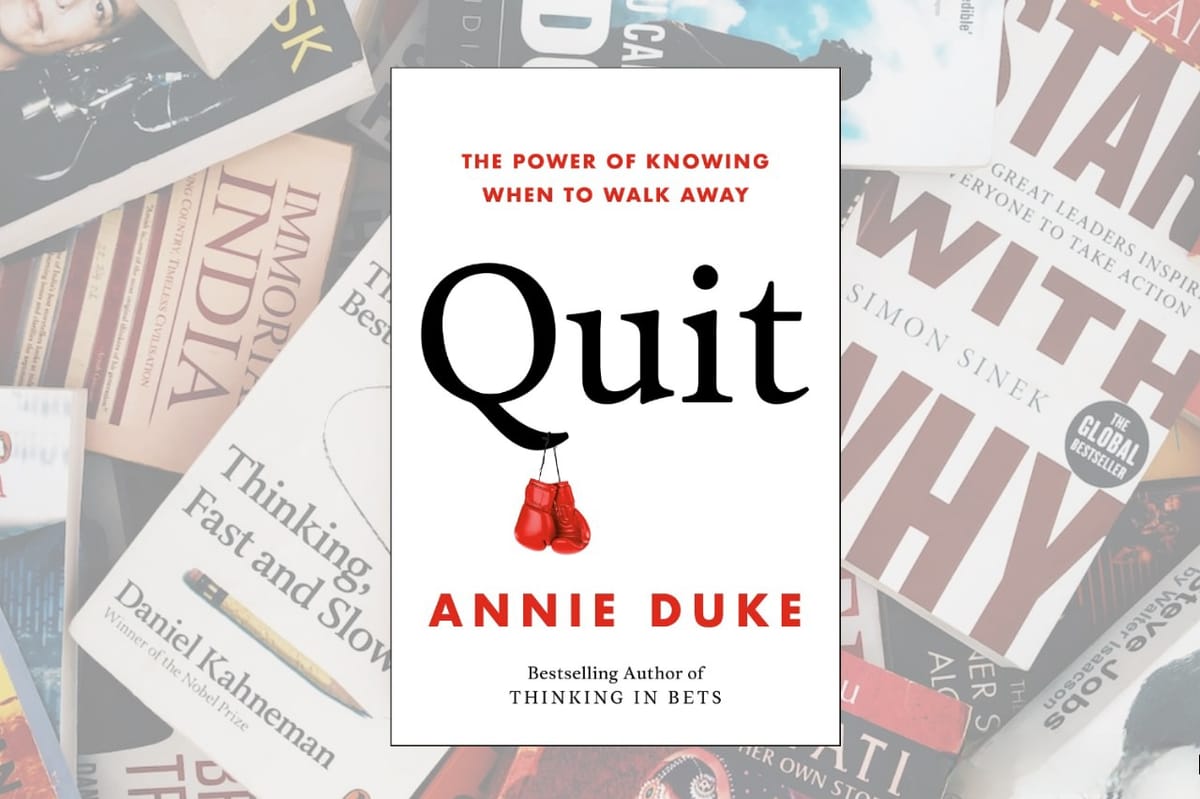 The Power of Knowing When to Walk Away Quite by Annie Duke