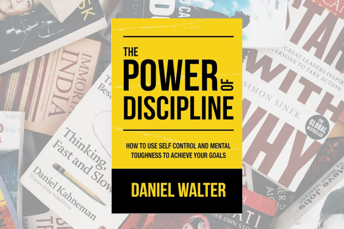 A Concise Summary of "The Power of Discipline" by Daniel Walter