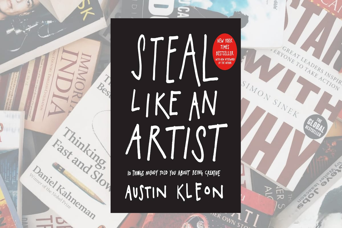 A Concise Summary of "Steal Like an Artist" by Austin Kleon