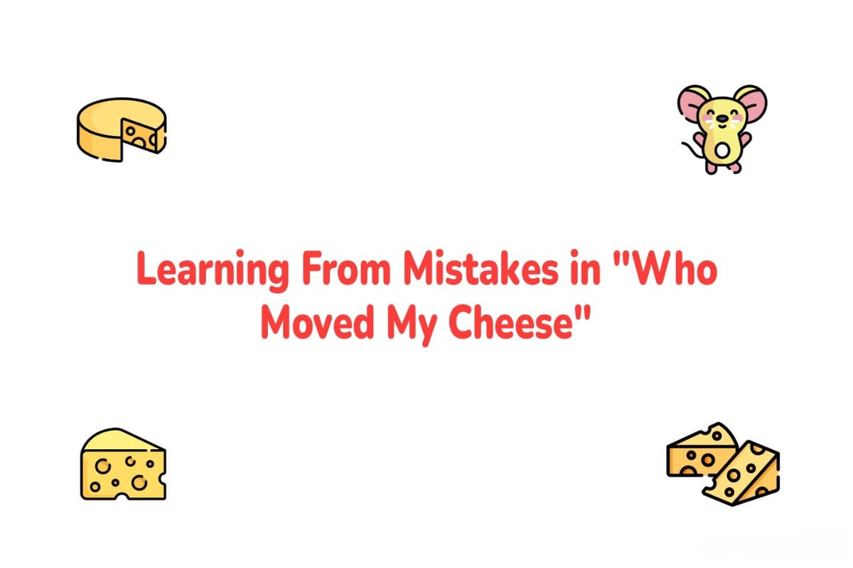 Learning From Mistakes in "Who Moved My Cheese"