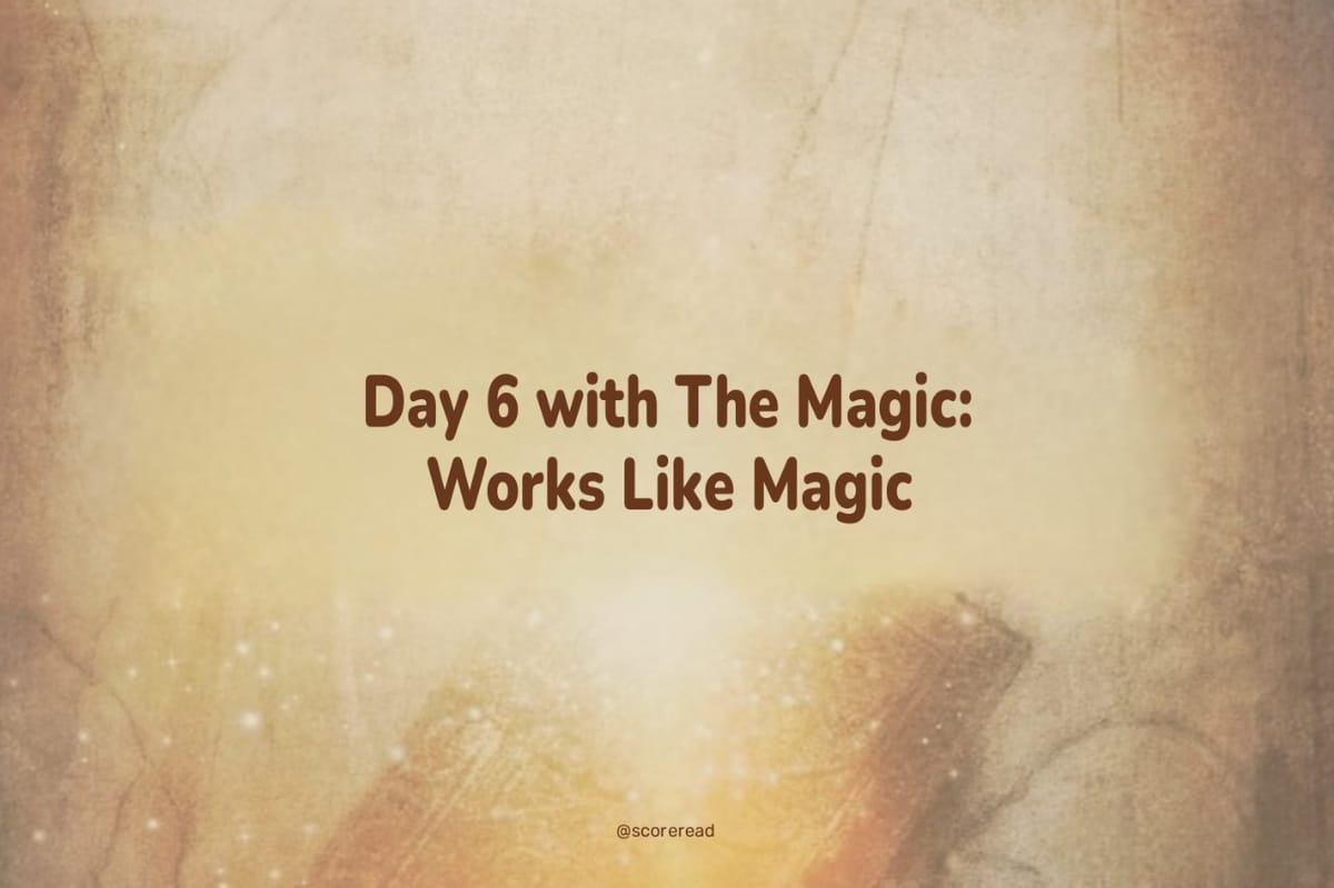 Day 6 with The Magic: Works Like Magic