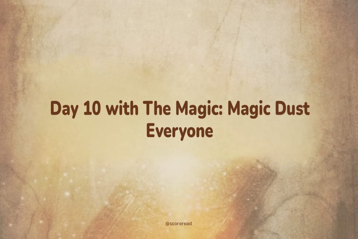 Day 10 with The Magic: Magic Dust Everyone