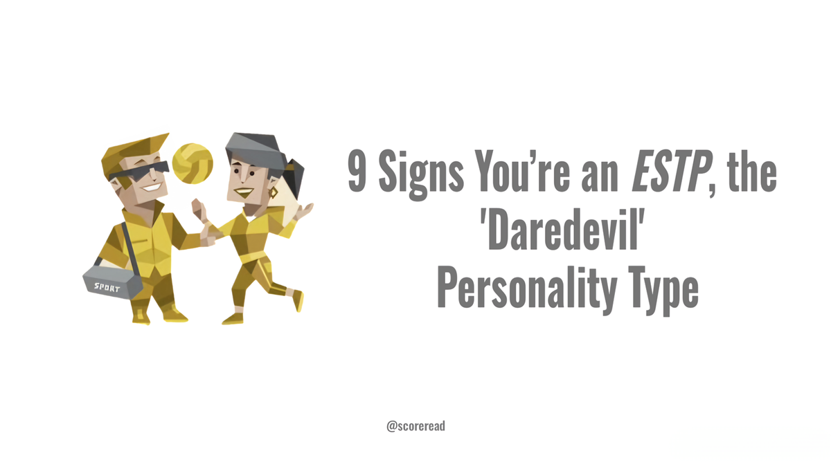 9 Signs You’re an ESTP, the 'Daredevil’ Personality Type