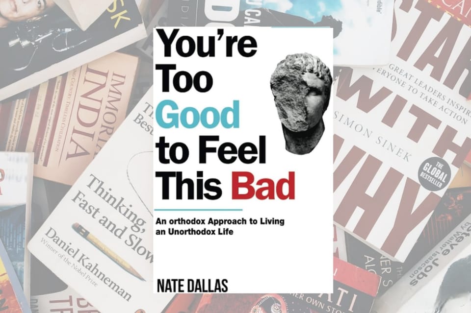 You're Too Good to Feel this Bad by Nate Dallas