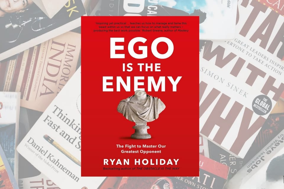 Ego Is The Enemy by Ryan Holiday