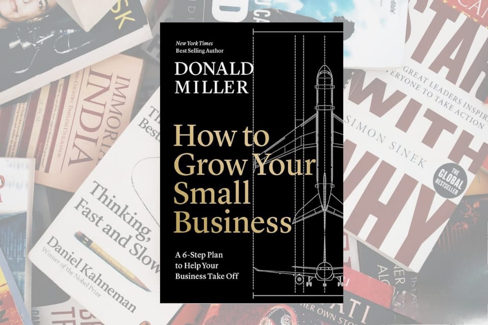 How to Grow You Small Business by Donald Miller