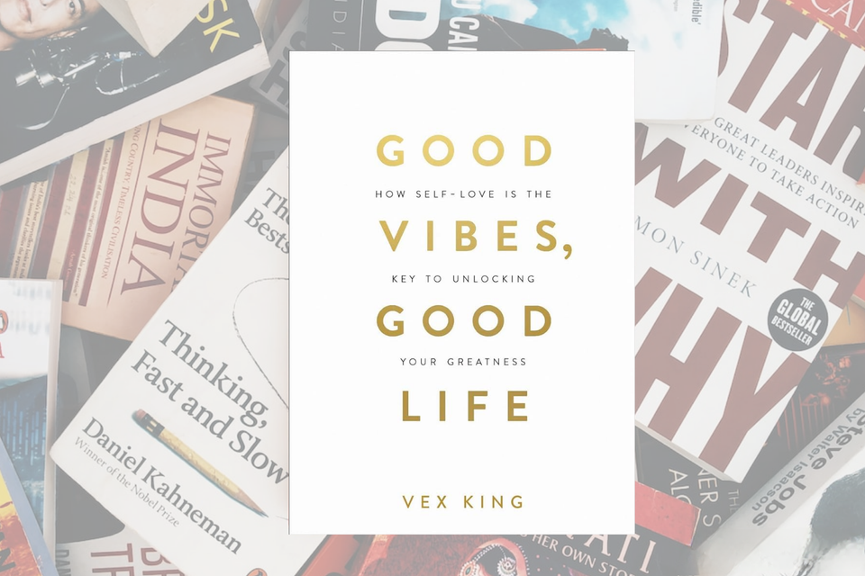 Things I Learned in "Good Vibes, Good Life" by Vex King