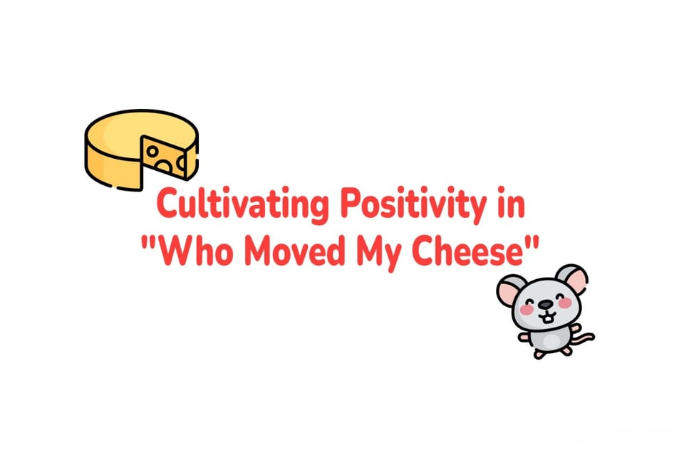 Cultivating Positivity in "Who Moved My Cheese"