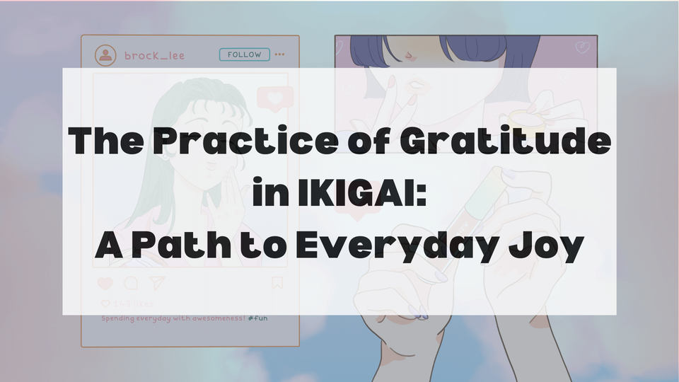 The Practice of Gratitude in IKIGAI: A Path to Everyday Joy