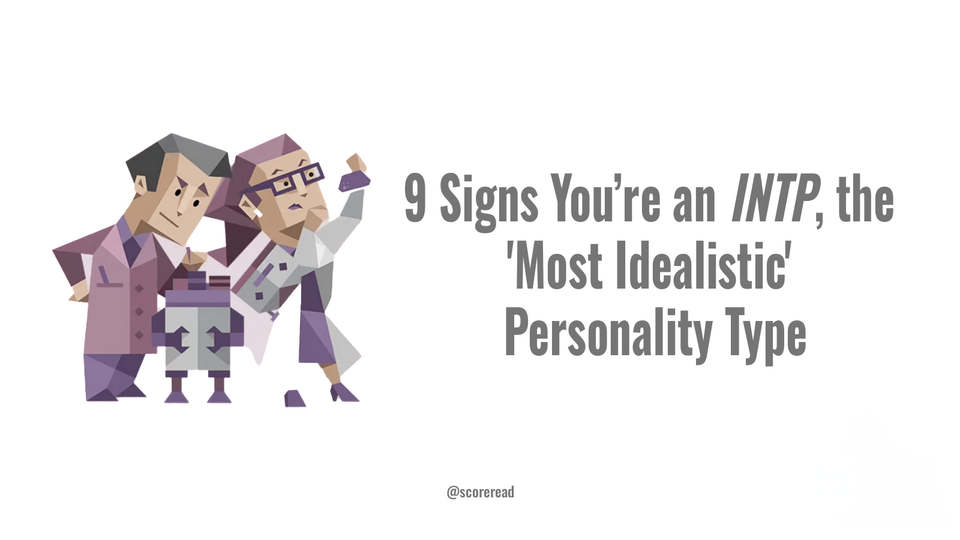 9 Signs That You’re an INTP, The 3rd Rarest Personality Type