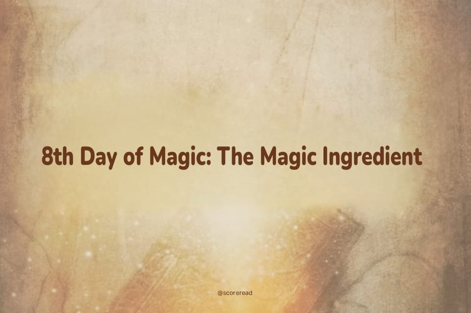 8th Day of The Magic: The Magic Ingredient