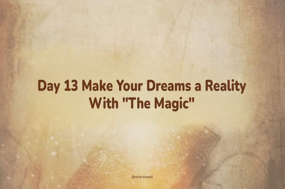 Day 13 Make Your Dreams a Reality With "The Magic"